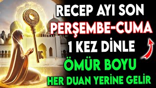 RECEP AYI SON PERŞEMBE-CUMA 1 KEZ DİNLE ! ÖMÜR BOYU HER DUAN YERİNE GELİR...