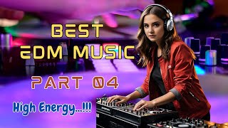 BEST EDM MUSIC 04 🎧 Music Party 🎧 High Energy 🎧 Good Vibe 🎧 EDM Music 🎧 EDM Songs 🎧 EDM Mix