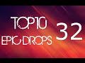 Top 10 Epic Drops #32