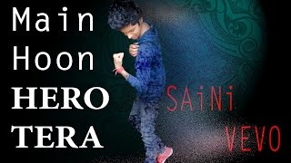 Main Hoon Hero Tera - HERO Cover {By SAiNi}2017  Armaan Malik, Amaal Mallik,Salman Khan