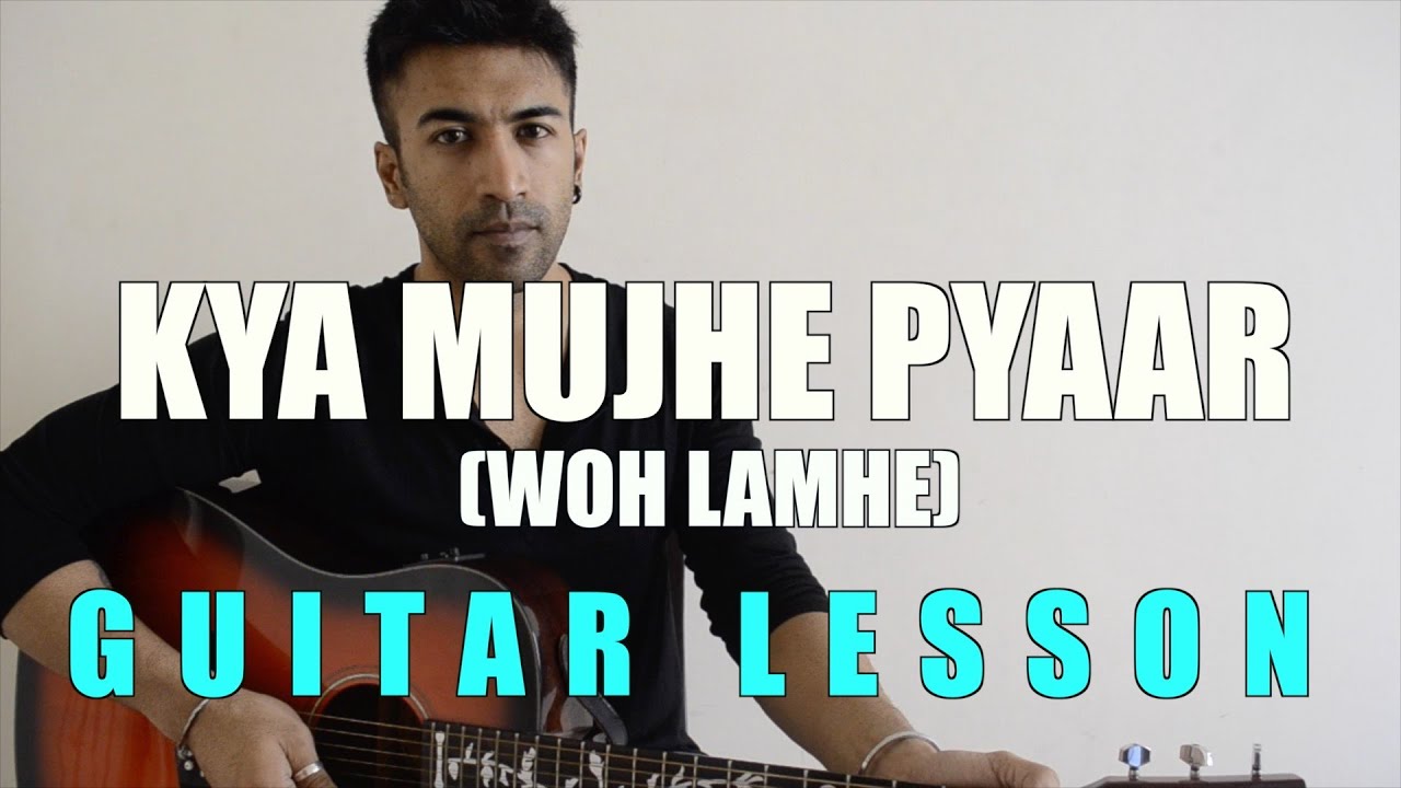 #53 - Kya Mujhe Pyaar Hai (Woh Lamhe) - Guitar Lesson - Complete And ...