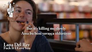 Lana Del Rey - Fuck it I love you ( with Lyrics / Türkçe Altyazı / Türkçe Çeviri