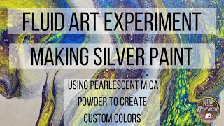 Fluid Art Experiment- Making Silver Paint: Using Pearlescent Mica Powder To Create Custom Colors