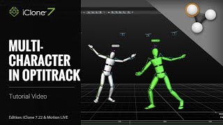 iClone 7.22 Tutorial - Motion LIVE:  Multi-Character in OptiTrack