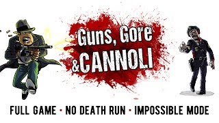 Guns, Gore \u0026 Cannoli - Full Game - No Death Run - Impossible Mode