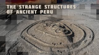 The Strangest Structures of Ancient Peru