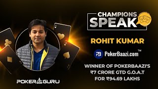 Champions Speak | Rohit Kumar | PokerBaazi's ₹7 Crores GTD G.O.A.T Champion