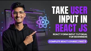Take User Input in React JS | React Form Input Tutorial for Beginners | Complete React Course