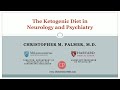 Dr. Chris Palmer - 'The Ketogenic Diet in Neurology and Psychiatry'