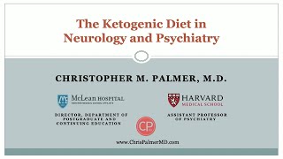 Dr. Chris Palmer - 'The Ketogenic Diet in Neurology and Psychiatry'