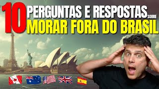 10 PERGUNTAS QUE MAIS ME FAZEM SOBRE MORAR FORA DO BRASIL