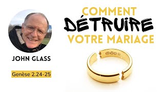 Comment détruire votre mariage (Genèse 2:24-25)