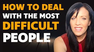 HOW TO DEAL WITH DIFFICULT PEOPLE; NARCISSISTS, HIGH CONFLICT PERSONALITIES, and TOXIC PEOPLE