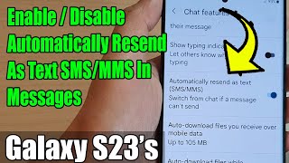 Galaxy S23's: How to Enable/Disable Automatically Resend As Text SMS/MMS In Messages