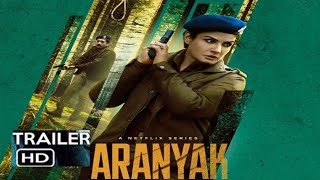 how to film Aranyak Official Trailer reviews Raveena Tandon, Parambrata Chatterjee, Ashutosh Rana