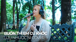 Buồn Thì Em Cứ Khóc - Thúy Chi | Lưu Nhược Ni (Cover)