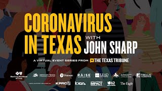 Coronavirus in Texas with John Sharp, Chancellor of the Texas A&M University System