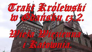 Trakt Królewski w Gdańsku. cz. 2. Wieża Więzienna i Katownia.