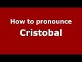 How to pronounce Cristobal (Colombian Spanish/Colombia) - PronounceNames.com