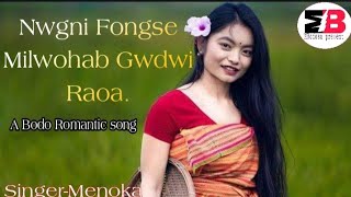 Nwgni Fongse Milwohab Gwdwi Rao || Bodo Romantic Melody song || Menoka.