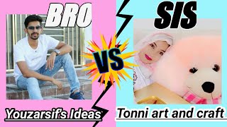 @Tonni art and craft V/S @YOUZARSIF'S IDEAS | Bro vs sis | Who is your favourite