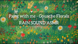 PAINT WITH ME: Gouache Florals + Rain ASMR