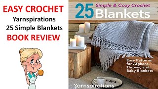 EASY CROCHET - 25 Simple \u0026 Cozy Crochet Blankets by Yarnspirations BOOK REVIEW