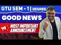 GTU Sem - 1 Degree | GOOD NEWS | Most Important Announcement