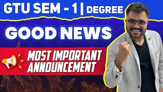 GTU Sem - 1 Degree | GOOD NEWS | Most Important Announcement