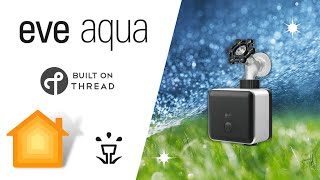 EVE AQUA - Now with Thread - HomeKit Enabled Smart Water Controller