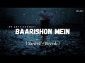 Baarishon Mein - Lofi (Slowed + Reverb) | Darshan Raval | SR Lofi