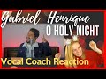 Vocal Coach FIRST TIME reacts to GABRIEL HENRIQUE - O Holy Night  | Reaction & Analysis