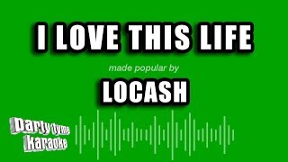 LOCASH - I Love This Life (Karaoke Version)