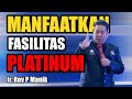 Manfaatkan Fasilitas Unit Platinum - FLCN. Roy P Manik