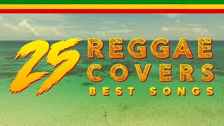 25 REGGAE - BEST POP SONGS COVERS