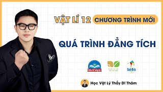 QUÁ TRÌNH ĐẲNG TÍCH - VẬT LÝ 12 SGK MỚI | THẦY DĨ THÂM