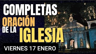 COMPLETAS.  VIERNES.  ORACIÓN DE LA NOCHE.  LITURGIA DE LAS HORAS