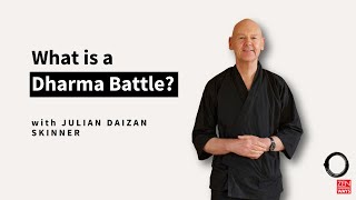 What is a Dharma battle? ~ with Julian Daizan Skinner