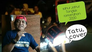 Tongtek jepara ,,sahur sahur,,  2020 Tatu ( cover ) Didi kempot ,,,Viral