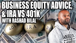 BUSINESS EQUITY ADVICE, & IRA vs 401k