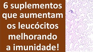 6 suplementos que aumentam os glóbulos brancos e incrementam sua imunidade! | Dr. Marco Menelau