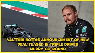 Valtteri Bottas announcement of new deal teased in triple driver merry go round