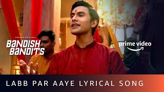 Labb Par Aaye Lyrical Video Song | Bandish Bandits | Javed Ali | Shankar Ehsaan Loy