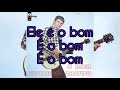 O Bom(Eduardo Araújo) letra completa