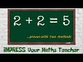 2 + 2 = 5 ||  Proven with two methods || Can you find the mistake ? 2+2=5 two plus two equals five