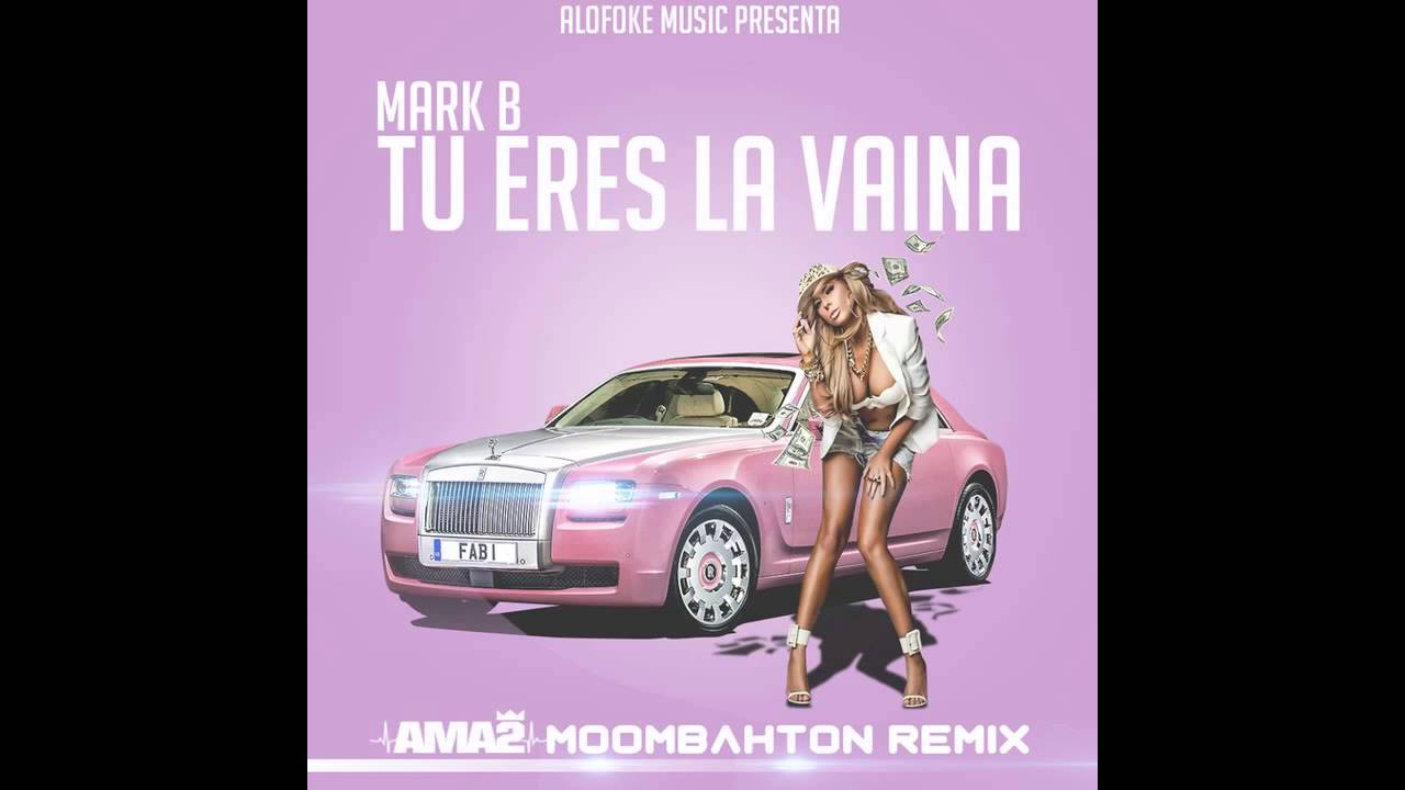 Mark B - Tu Eres La Vaina (Dj Ama2 Moombahton Remix) - YouTube