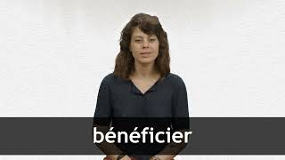 How to pronounce BÉNÉFICIER in French