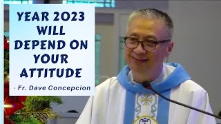 YEAR 2023 WILL DEPEND ON YOUR ATTITUDE - Homily by Fr. Dave Concepcion on Jan. 1, 2023