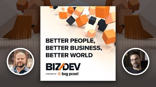 Better People, Better Business, Better World w/ Dr. Brown of Doing Good At Work | Biz/Dev Podcast