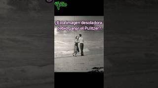 ¿Está imagen desoladora debió ganar el Pulitzer? #foryou #historia #leyendas #viral #misterios